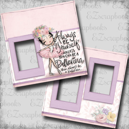 Always Be a Ballerina - Black Hair - EZ Digital Scrapbook Pages - INSTANT DOWNLOAD