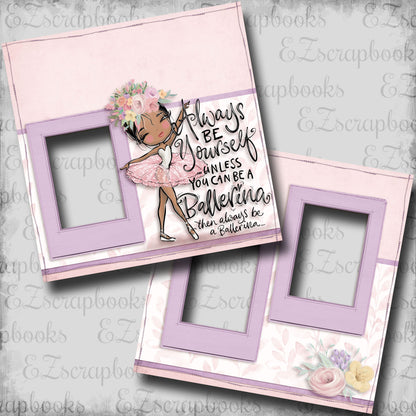 Always Be A Ballerina - African American - EZ Digital Scrapbook Pages - INSTANT DOWNLOAD