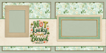 Not Lucky Simply Blessed - St Patrick's Scrapbook Layout - 26-122