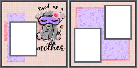 Tired as a Mother - Digital Scrapbook Pages - INSTANT DOWNLOAD - EZscrapbooks Scrapbook Layouts Baby, Mother